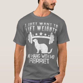 T-shirt Je Veux Juste Soulever Poids Drôle Fitness Ferret 