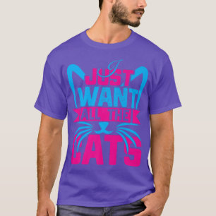 T-shirt Je Veux Juste Tous Les Chats Funny Kitten Amoureux