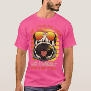 T-shirt Je veux juste travailler dans mon jardin et traîne