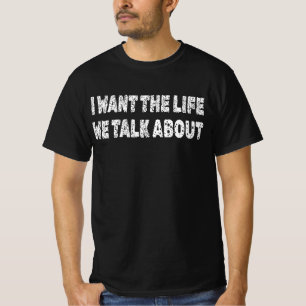 T-shirt Je veux la vie dont nous parlons