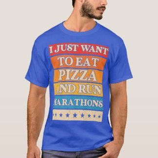 T-shirt Je Veux Manger De La Pizza Et Exécuter Marathons P