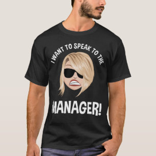 T-shirt Je Veux Parler Au Gestionnaire ! Karen Meme