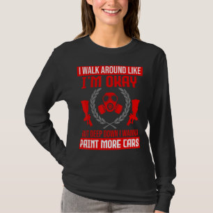 T-shirt Je veux peindre plus voitures Auto Body Painter Au