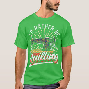 T-shirt Je Veux Plutôt Citer Des Devis De Quilters Drôle
