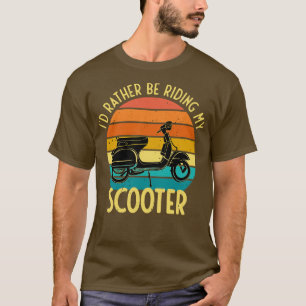 T-shirt Je Veux Plutôt Faire Mon Scooter Moped Vélo Cadeau
