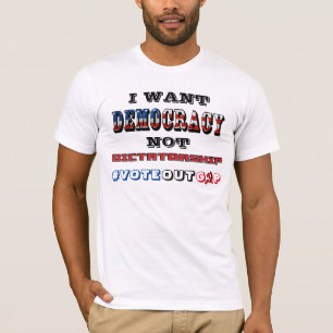T-SHIRT JE VEUX QUE LA DÉMOCRATIE NE SOIT PAS LA DICTATURE