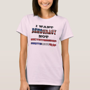 T-SHIRT JE VEUX QUE LA DÉMOCRATIE NE SOIT PAS LA DICTATURE