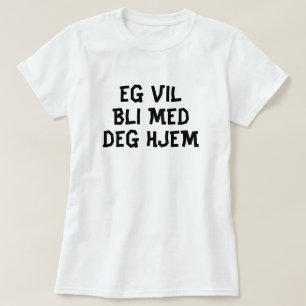 T-shirt Je veux rentrer avec toi en norvégien vert