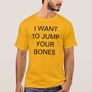 T-SHIRT JE VEUX SAUTER VOS OS