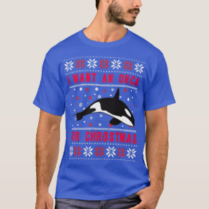 T-shirt je veux une orque pour noël Xmas drôle meme laid