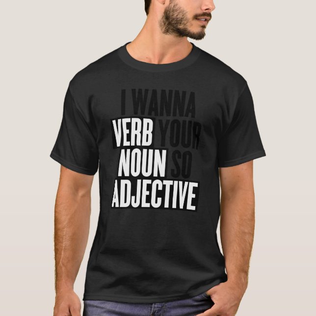 T-shirt Je Veux Verbe Votre Noun Si Adjectif Funny Innuen (Devant)