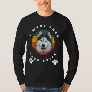 T-shirt Je Veux Votre Bonne Foi Husky Love