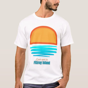 T-shirt Je viens d'aller à l'île Fitzroy