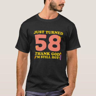 T-shirt Je viens d'avoir 58 ans Merci Dieu Je suis encore 
