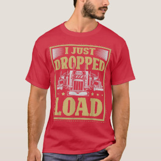 T-shirt Je viens de déposer une charge pour un conducteur 