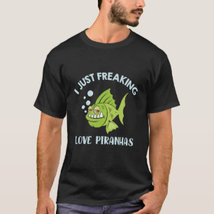 T-shirt Je viens de freaking Love Piranhas - Citation drôl