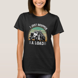 T-shirt Je Viens De Laisser Tomber Un Camion De Chargement