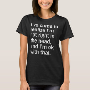 T-shirt Je viens de réaliser que je n'ai pas raison dans l