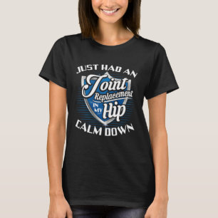 T-shirt Je viens de subir un remplacement d'articulation