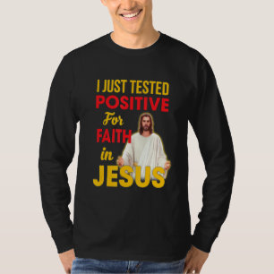 T-shirt Je Viens De Tester Positif Pour La Foi En Jésus