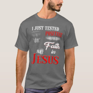 T-shirt Je Viens De Tester Positif Pour La Foi En Jésus-Ch