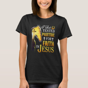 T-shirt Je Viens De Tester Positif Pour La Foi En Jésus Cr