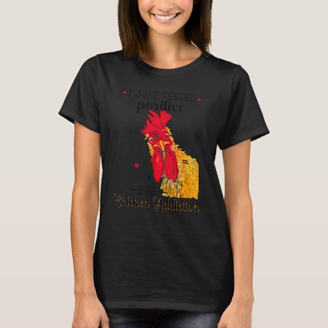 T-shirt Je Viens De Tester Positif Pour Le Poulet Addictif (Devant)
