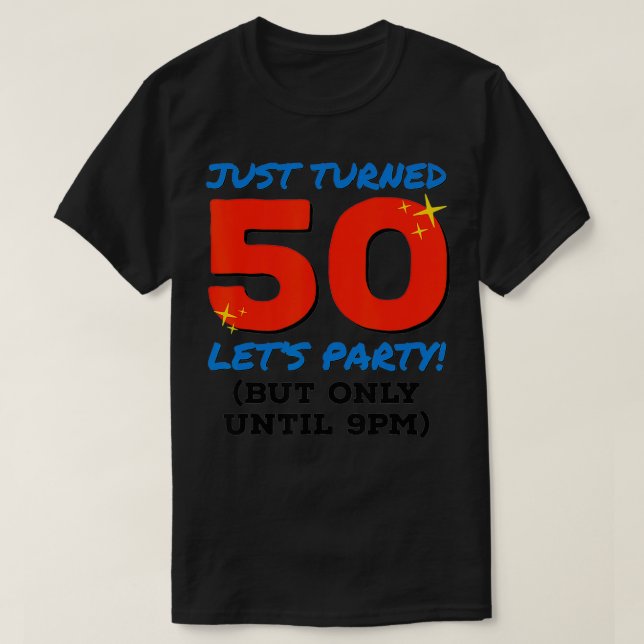 T-shirt Je viens de tourner 50 fêtes jusqu'à 21h drôle 50e (Design devant)