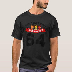 T-shirt Je viens de tourner 64 Chat Papa Anniversaire 64e 