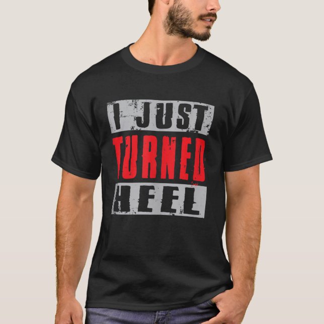 T-shirt Je Viens De Tourner Le Talon Pour Pro Wrestling Fa (Devant)
