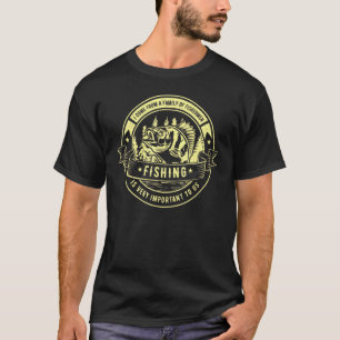 T-shirt Je viens d'une famille de pêcheurs la pêche est tr