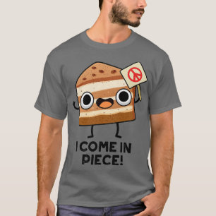 T-shirt Je Viens En Pièce Drôle Pun De Gâteau 1