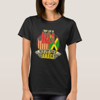 T-shirt Je Vis Peut-Être Aux Etats-Unis Mais Mon Histoire 