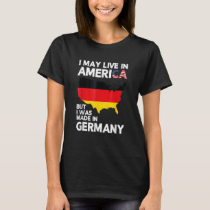 T-shirt Je vis peut-être en Amérique mais j'étais en Allem