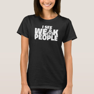 T-shirt Je Vois Des Personnes Faibles Entraîneur Personnel