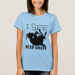 T-shirt Je vois les chèvres mortes