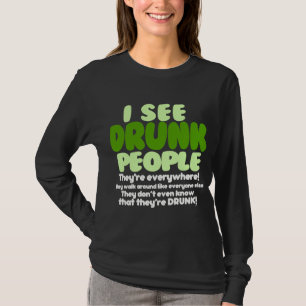T-shirt Je vois les personnes ivres qu'elles sont partout