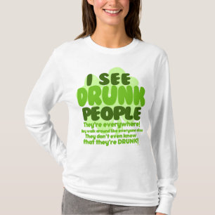 T-shirt Je vois les personnes ivres qu'elles sont partout