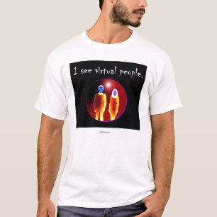 T-shirt Je vois les personnes virtuelles