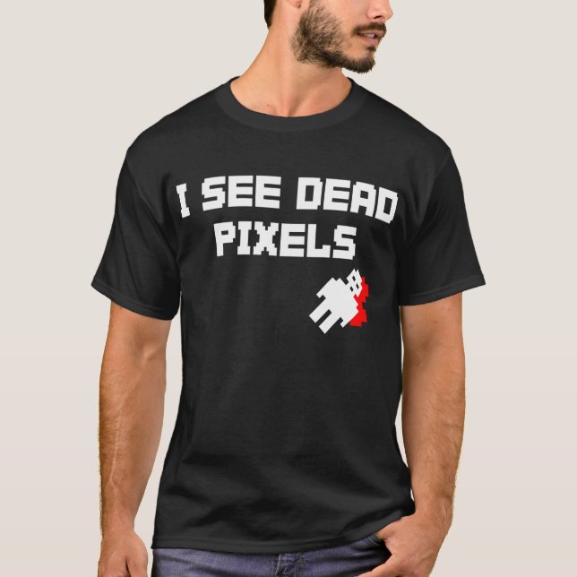 T-shirt Je vois les pixels morts (Devant)