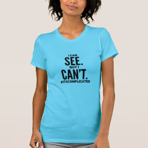 T-shirt Je Vois. Mais je ne peux pas.