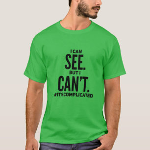 T-shirt Je Vois. Mais je ne peux pas.