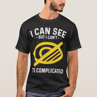 T-shirt Je vois, mais je ne vois pas la cécité