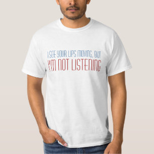 T-shirt Je vois vos lèvres se déplacer, mais chemise Im de
