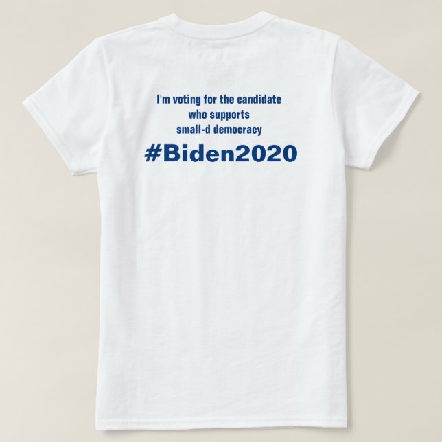 T-shirt Je vote pour la démocratie en petit D Biden 2020 (Design dos)