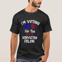 Je vote pour le condamné Felon Funny Trump 202