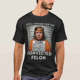 T-shirt Je vote pour le Mugshot condamné de Felon Trump