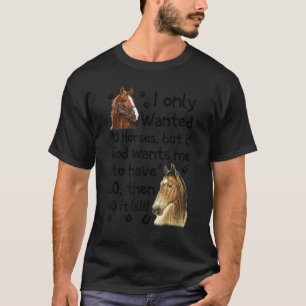 T-shirt Je voulais seulement 10 chevaux mais si Dieu veut