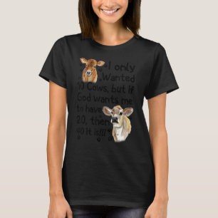 T-shirt Je voulais seulement 10 vaches mais si Dieu le veu