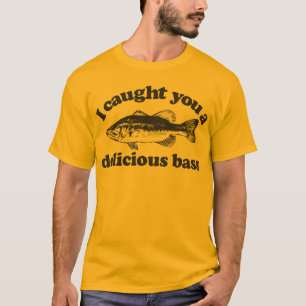 T-shirt Je vous ai attrapés une basse délicieuse